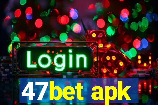 47bet apk